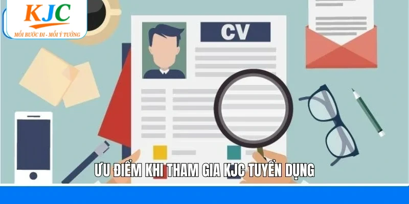 Lợi thế khi trở thành nhân viên của tập đoàn KJC